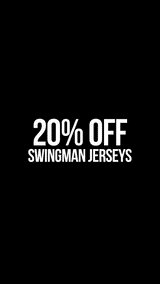 20% OFF SWINGMAN JERSEYS